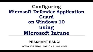 Configure Microsoft Defender Application Guard using Microsoft Intune