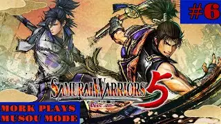 Samurai Warriors 5: Mork Plays Musou Mode: Ep 6