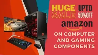 Best Deals On PC and Gaming Components on amazon Prime Day sale [UPTO 50% OFF]