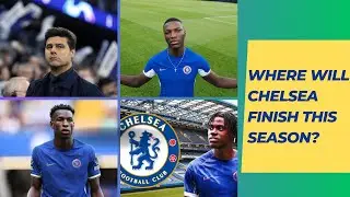 CAN CHELSEA FINISH IN THE TOP 4 THIS SEASON?