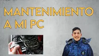 HACIENDOLE MANTENIMIENTO A MI PC