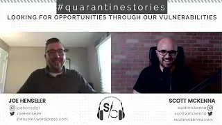Looking for Opportunities through Vulnerability (featuring Joe Henseler) | #Quarantinestories