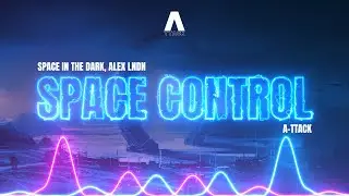 Space In The Dark, ALEX LNDN - Space Control
