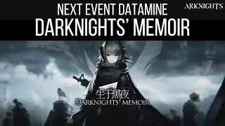 NEXT EVENT DATAMINE, Darknights' Memoir | Arknights