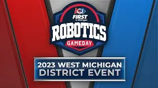 2023 FIRST in Michigan -  Robotics Gameday: West Michigan District Event