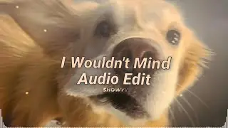 He Is We - I Wouldn't Mind (Wterf11 Remix) Edit Audio