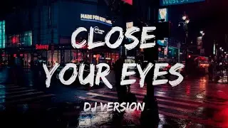 Close Your Eyes - KSHMR DJ Version (Lyrics)