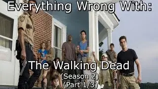 Everything Wrong With: The Walking Dead | Season 2 | Part 1/3