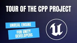 Unreal Engine for Unity developers - Tour of the CPP project