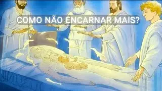 COMO NÃO ENCARNAR MAIS? PRISÃO OU EVOLUÇÃO? COMO SE LIBERTAR?