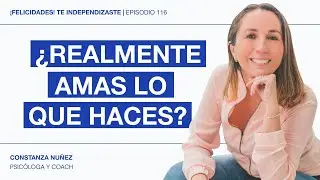 ¿Conoces tu verdadera pasión? Descúbrela y vive la vida que deseas | Ep. 116: Constanza Nuñez