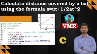 6.Calculate distance covered by a ball using the formula s=ut+1/2at^2 | C Programming  LAB | PPS LAB