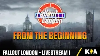 FALLOUT LONDON - FROM THE BEGINNING - Livestream 1
