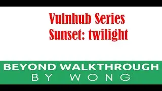 Cyber Security | Ethical Hacking | Penetration Test |  CTF | Walkthrough |  Sunset  Twilight | 2