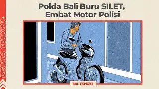 Polda Bali Buru SILET, Embat Motor Polisi