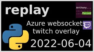 replay - azure websockets + functions twitch overlay - 2022-06-04