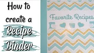 HOW TO CREATE A RECIPE BINDER | ORGANIZING YOUR RECIPES