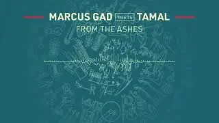 Marcus Gad meets Tamal - From The Ashes (Official Audio)