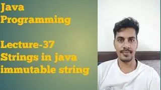 java 37 | Strings in java | Why Strings are immutable in java | How to create Strings in java