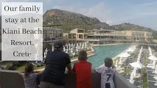 Our Family Stay at Kiani Beach Resort, Chania, Crete |  Family Travel  |  All Inclusive