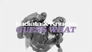 kadiata - Guess What ft. Knucks (Official Video)