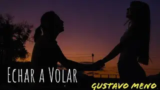 Echar a Volar- Gustavo 