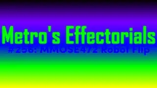 [VERY LATE REQUESTED] MMOSE472's Effectorials 