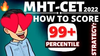 MHT CET 2022 🔥🔥 MHT-CET 2022 How to Score 99+ Percentile? 🔥 3 Months Strategy 