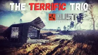 Rust Console Edition The Terrific Trio