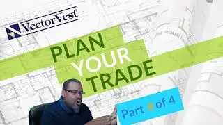 Plan Your Trade & Trade Your Plan | Part 4 - Learn How To Do Smart Investing with VectorVest