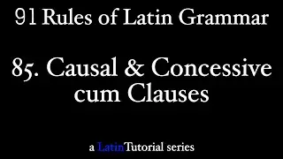 Rule 85: Causal and Concessive cum Clauses