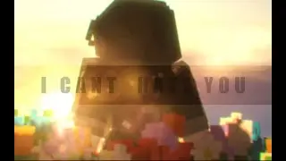 𝐼 𝒞𝒜𝒩'𝒯 𝐻𝒜𝒯𝐸 𝒰  [ Minecraft ]