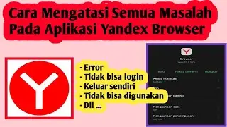 Cara Mengatasi Semua Masalah Pada Aplikasi Yandex Browser | Cara Atasi Yandex Browser Error