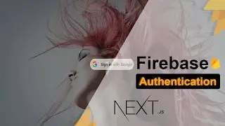 Firebase Authentication With NextJs | Google Authentication Provider
