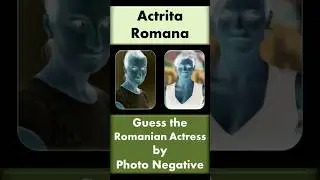 Actrita Romana - Guess the Actress by Photo Negative in Romanian