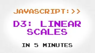 D3 Linear Scales in 5 Minutes
