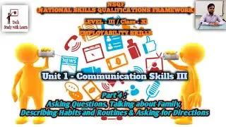 Communication Skills-III(Part 4:Asking Questions & Directions, Talking - Family, Habits & Routines)