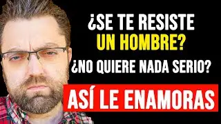 HOW TO FALL IN LOVE WITH A MAN WHO RESISTS YOU