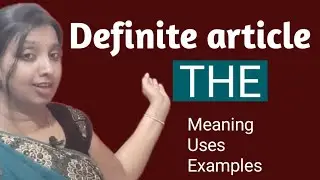 Definite article 'the'/ Meaning and uses of 'the' with examples/ English Grammar