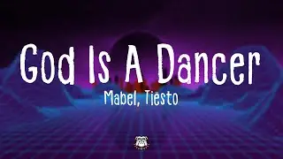 Tiësto, Mabel - God Is A Dancer (Lyrics)