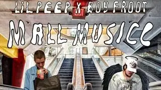 Lil Peep & Boy Froot - MALL MUSICC (Full Deluxe Album)
