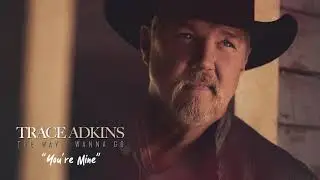 Trace Adkins - You’re Mine (Official Visualizer)