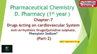D. Pharm 1st year_ Pharmaceutical Chemistry_Drugs Acting on CVS (Antiarrhythmic Drugs) Part-2