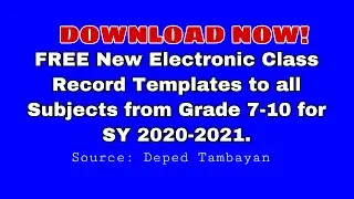 FREE New Electronic Class Record Templates to all Subjects from Grade 7-10 for SY 2020-2021.