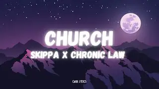 Skippa X Chronic Law - Church (Lyrics)