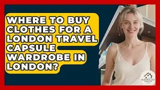 Where To Buy Clothes For A London Travel Capsule Wardrobe In London? - Minimalist Home Life