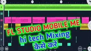 Hi Tech Mixing Kaise Kare । FL STUDIO MOBILE ME SONG MIX KAISE KARE । Fl Studio Mobile Tutorial