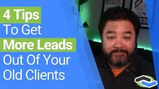 4 Tips To Get More Leads Out Of Your Old Clients