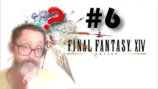 WoW veteran of 16 years tries Final Fantasy 14 [part 6]