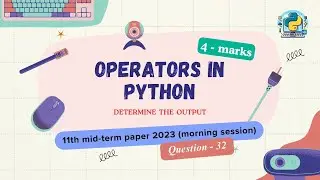Question - 32 | Class 11th 2023 CS mid-term Paper (morning session) | Operators in Python